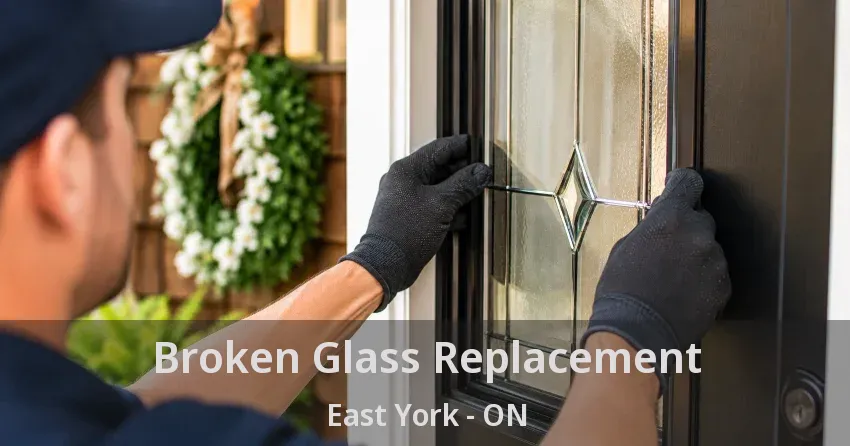 Broken Glass Replacement East York - ON
