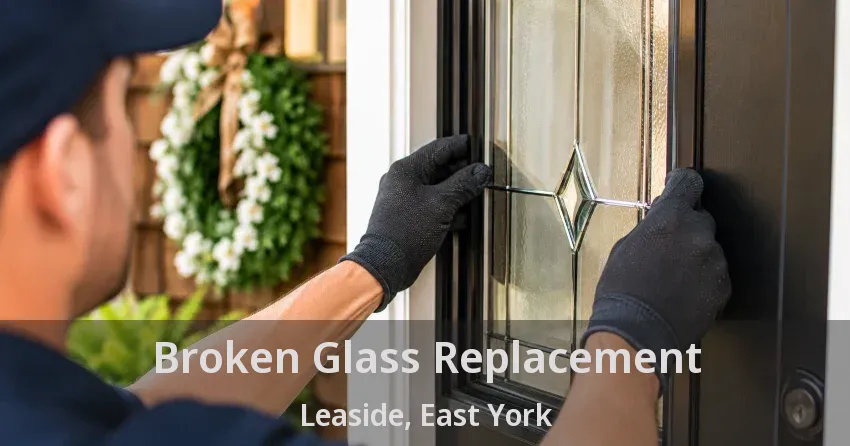 Broken Glass Replacement Leaside, East York - ON