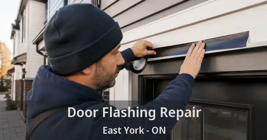 Door Flashing Repair East York - ON