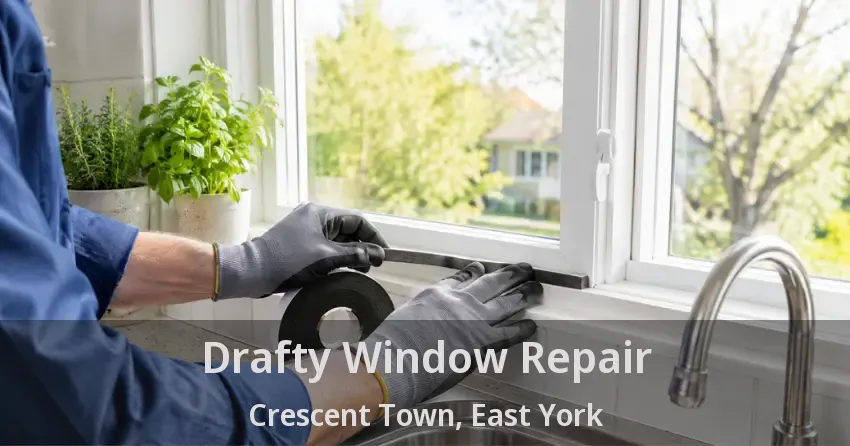 Drafty Window Repair Crescent Town, East York - ON