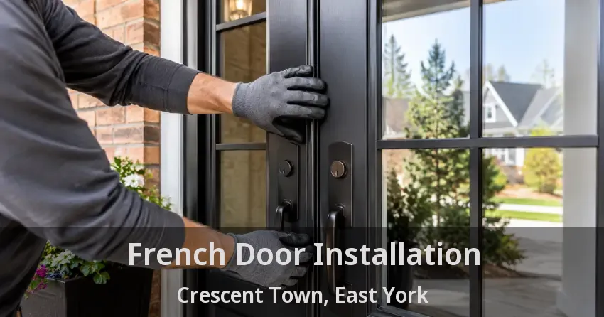 French Door Installation Crescent Town, East York - ON