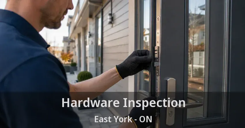 Hardware Inspection East York - ON