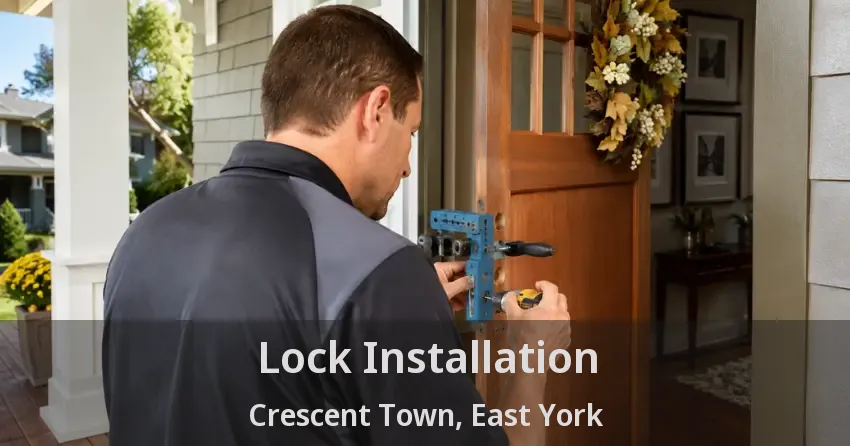 Lock Installation Crescent Town, East York - ON