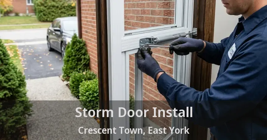 Storm Door Install Crescent Town, East York - ON