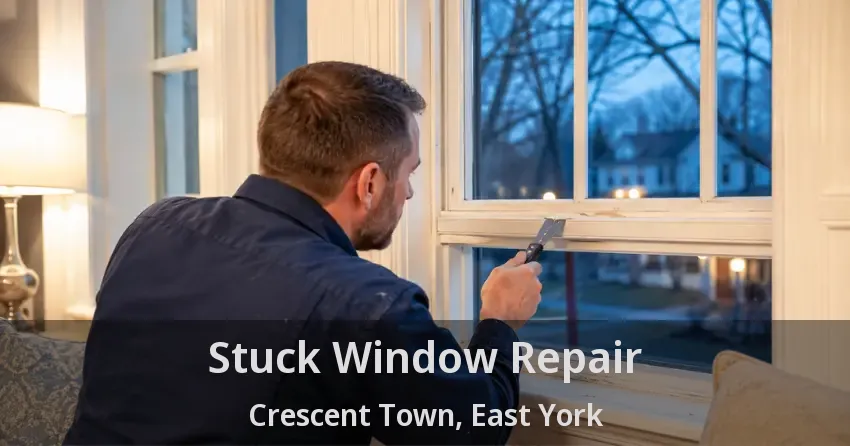 Stuck Window Repair Crescent Town, East York - ON