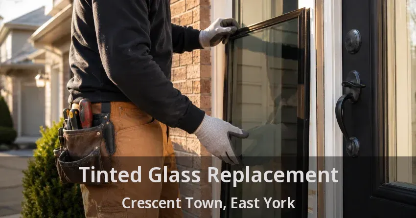 Tinted Glass Replacement Crescent Town, East York - ON