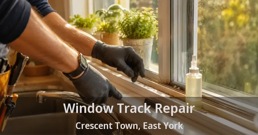 Window Track Repair Crescent Town, East York - ON